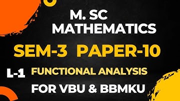 M.Sc Sem-3 paper-10 Lecture-1, Functional analysis for vbu and bbmku