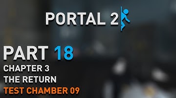 Portal 2 - Walkthrough - Part 18 [Chapter 3: The Return - Test Chamber 09] 1080p 60 fps