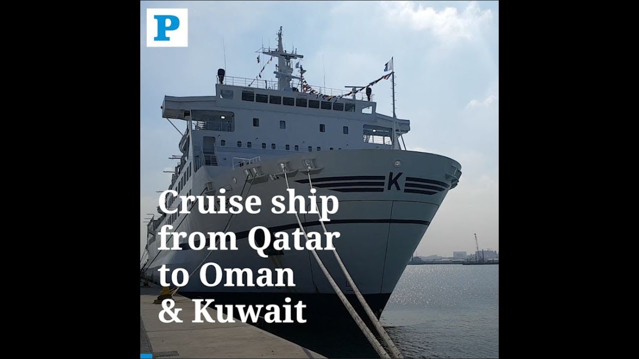 Cruise Ship Service From Qatar To Oman And Kuwait Soon Youtube