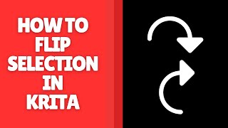 How to Flip Selection in Krita | Easy Guide