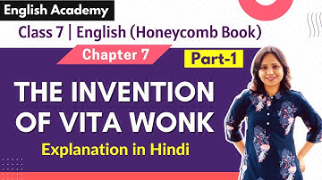 The invention of Vita-Wonk Part 1 Class 7 English Honeycomb book Chapter 7 Explanation in Hindi