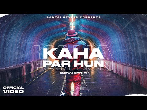 EMIWAY - KAHA PAR HU (OFFICIAL MUSIC VIDEO)