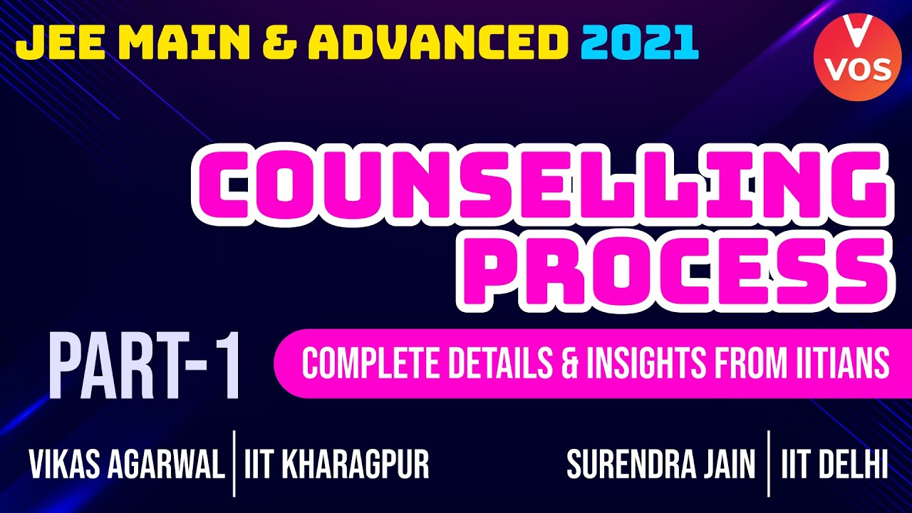 JEE Main 2021 | JEE Advanced 2021 | Counselling Process | Complete ...