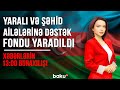 Yaralı və şəhid ailələrinə dəstək fondu yaradıldı - Xəbərlərin 13:00 buraxılışı (08.12.2020)