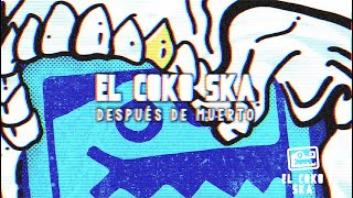 Video-Miniaturansicht von „EL COKO ska - Después de Muerto (Lyric Video)“