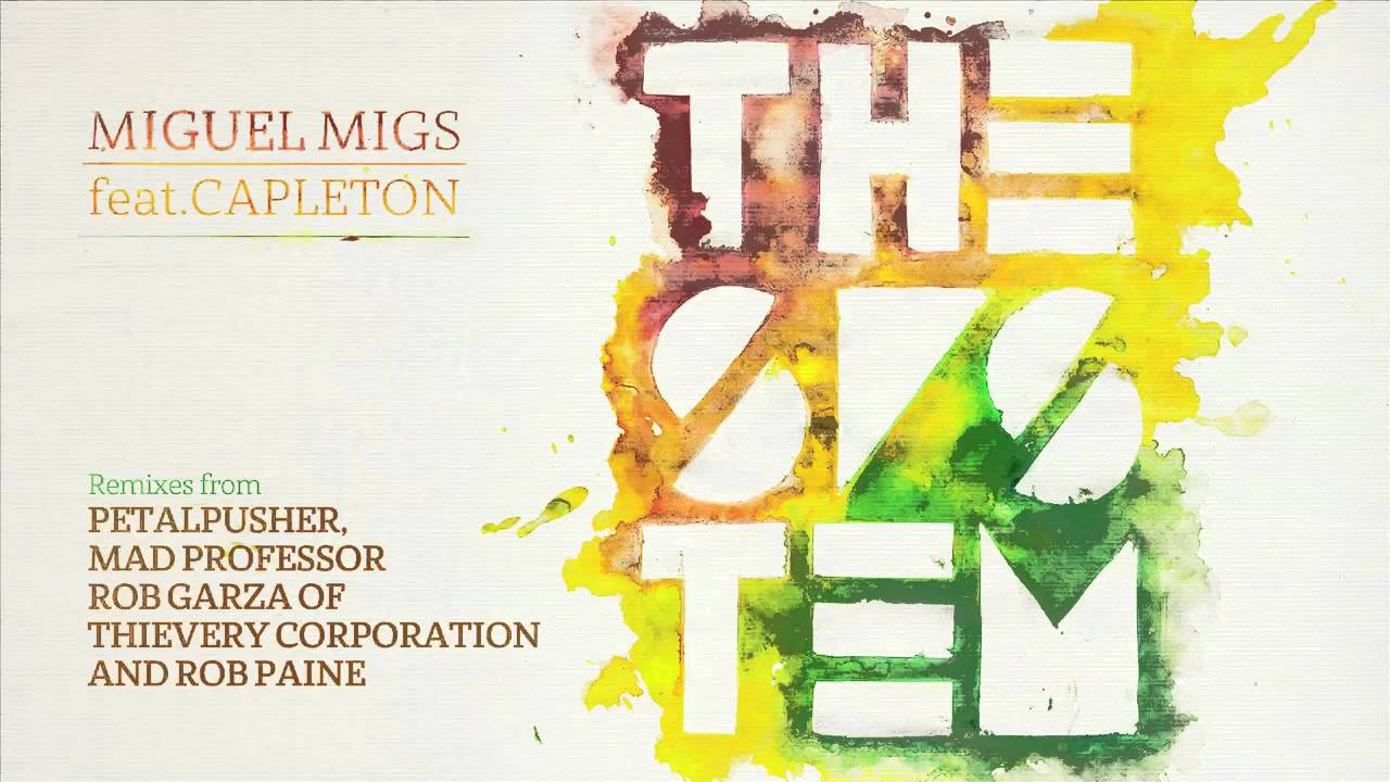 Watch Miguel Migs - The System feat. Capleton (Petalpusher Salted Disco Dub) on YouTube Watch Miguel Migs - The System feat. Capleton (Petalpusher Salted Disco Dub) on YouTube