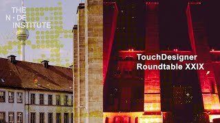 TouchDesigner Roundtable XXIX