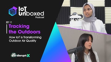 Tracking the Outdoors: How IoT is Transforming Outdoor Air Quality | IoT Unboxed Podcast #11