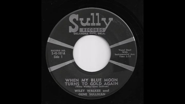 Wiley Walker & Gene Sullivan - When My Blue Moon T...