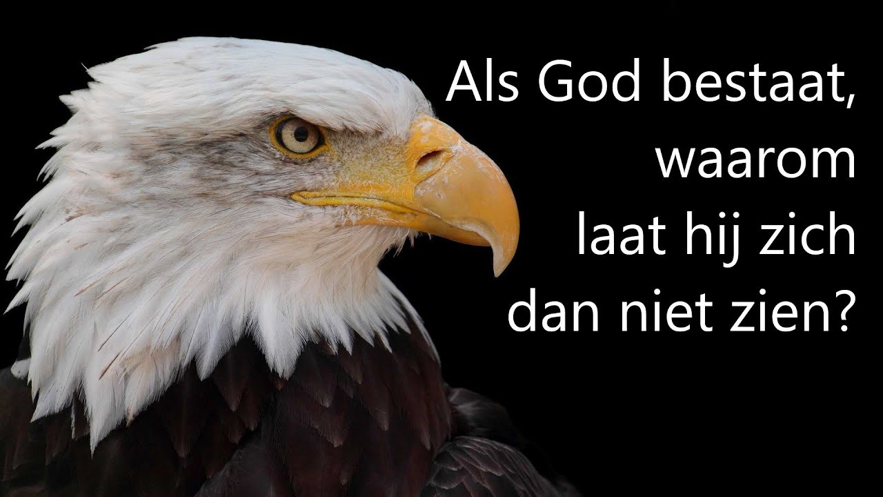 Als god bestaat waarom laat hij zich dan niet zien youtube
