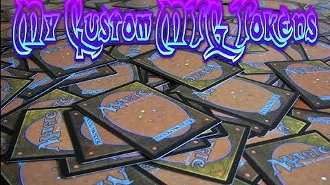 My Custom Magic The Gathering tokens