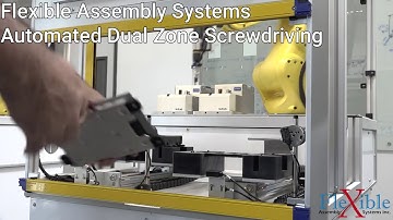 Automated Dual Zone Screwdriving - Flexible Assembly Systems