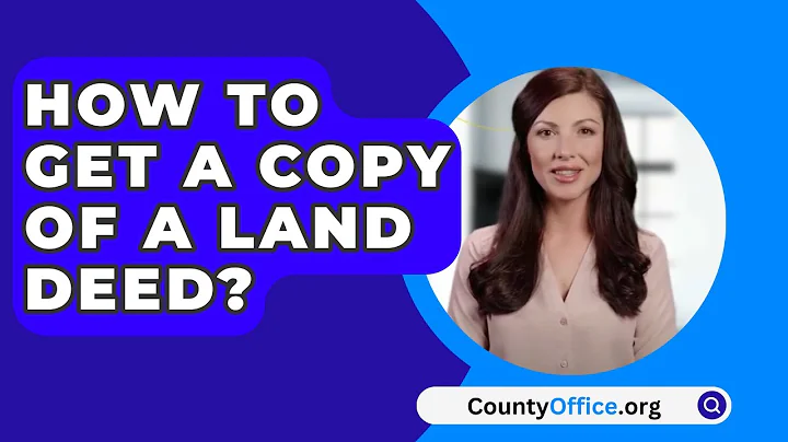 How To Get A Copy Of A Land Deed? - CountyOffice.org