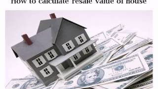 How to calculate resale value of house