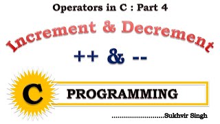 Operators in C Language Part 4 : Increment and Decrement Operators