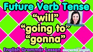 Future Verb Tense: will, going to, gonna (ElementalEnglish)  –[Multimedia-English videos]