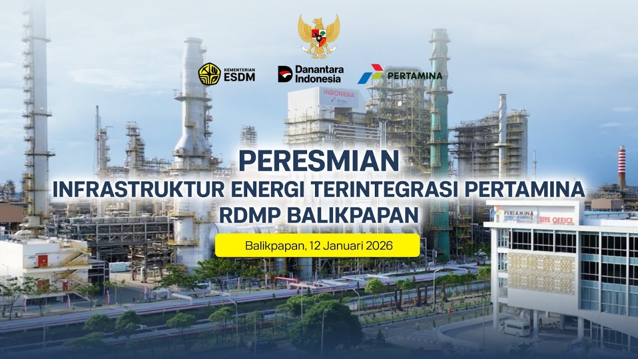 Peresmian Infrastruktur Energi Terintegrasi Pertamina RDMP Balikpapan