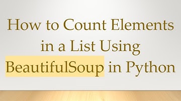 How to Count Elements in a List Using BeautifulSoup in Python