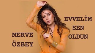 Merve Özbey - EVVELİM SEN OLDUN (AHİRİM SENSİN) ♡ Resimi