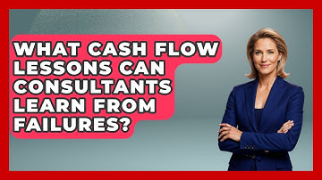 What Cash Flow Lessons Can Consultants Learn From Failures? - Consulting Career Hub