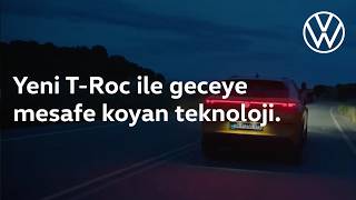 Yeni T-Roc ile geceye mesafe koyan teknoloji.