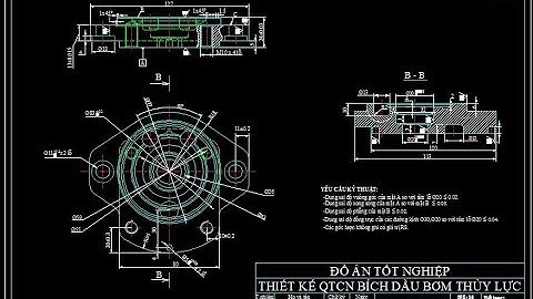 QUY TRÌNH CÔNG NGHỆ GIA CÔNG CHI TIẾT BÍCH DẦU BƠM THỦY LỰC CAO THẮNG