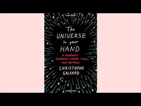 The Universe in Your Hand: A Journey Through Space, Time, and Beyond