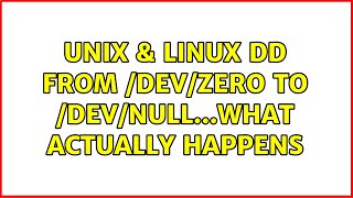 Unix & Linux: DD from /dev/zero to /dev/null...what actually happens (5 Solutions!!)