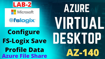 How to configure Microsoft FS-Logix to save users profile data | Azure File Share storage | AZ_140
