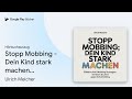 „Stopp Mobbing - Dein Kind stark machen:…“ von Ulrich Melcher · Hörbuchauszug
