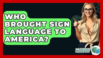 Who Brought Sign Language To America? - The Language Library