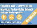 Falklands War - Argentine Perspective - An Inevitable Defeat? (Guerra de las Malvinas)