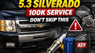 Chevy Silverado 5.3 MUST DO Maintenance (2007-2013) — 100k Mile Service Checklist You Can’t Ignore!