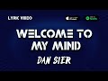 Dan sier  welcome to my mind official lyric