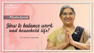 How to Balance Work and Household Life? | #LadiesSpecial | The Yoga Institute screenshot 5