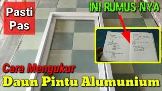 Cara Mengukur Dan Menghitung Ukuran Daun Pintu Alumunium | Ini Rumus nya