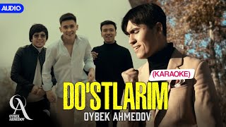 Oybek Ahmedov - Do'stlarim (Karaoke Version)