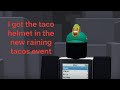 I got the new raining taco helmet in the new raining tacos event #roblox