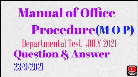 Manual of Office Procedure(MOP).Departmental Test. July.2021.Question&Answer