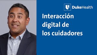 Interacción digital de los cuidadores | Duke Health