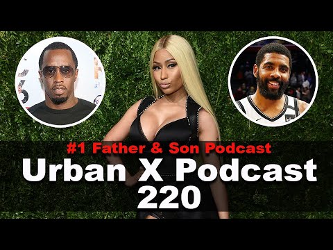 Urban X Podcast 220: Nicki Minaj, Kyrie on Mask, Diddy talks Verzuz