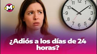 ¿Cuándo empezarán los días a durar 25 horas?