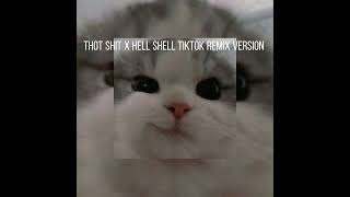 Thot Shit x Hell Shell TikTok Remix Version＋slow ＋echo