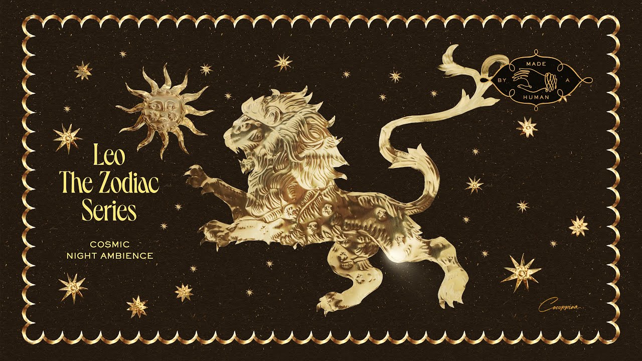 Leo: The Zodiac Series | Cosmic Night Ambience for Creativity, Strength and Soft Bravery