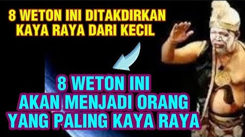 8 Weton Paling Kaya Raya | i Weton ini Akan Kaya Raya Sejak Dari Kecil | Weton Paling Sugih