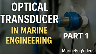 Optical Transducer Explained for Marine Engineers Part 1