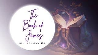 Matt Geib || The King's Company || The Book of James Part 5 on 6/18/25