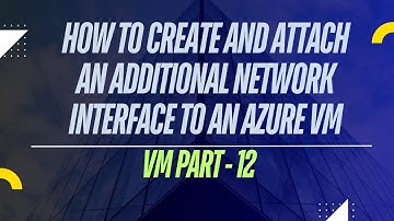 How to Add an Additional Network Interface to an Azure VM | Step-by-Step Guide