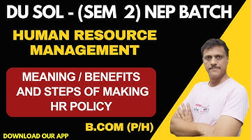 HR Policy Benefits & Steps Of Making DU SOL 2nd Sem NEP Batch | Human Resource Management Sem 2