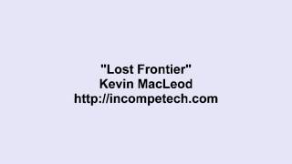 Kevin Macleod ~ Lost Frontier